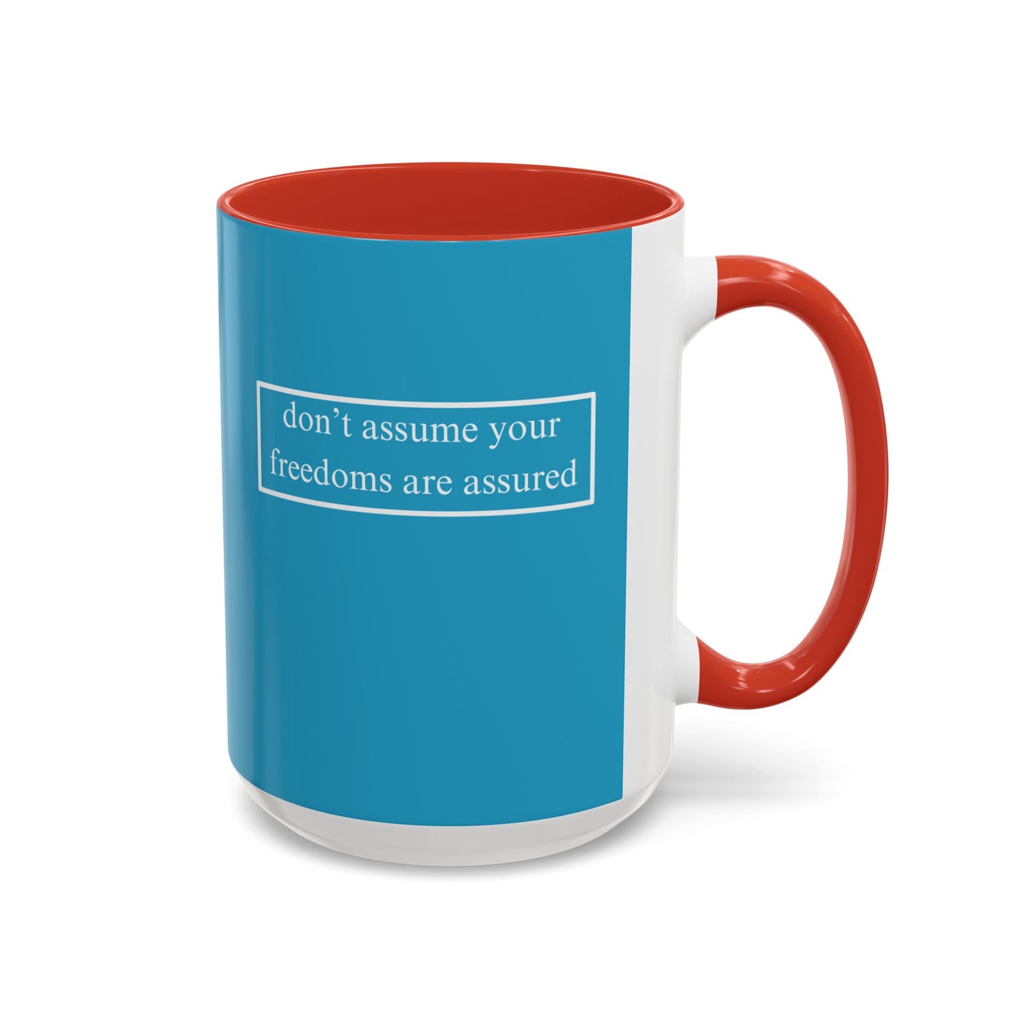don't assume your freedoms are assured, White font, Turquoise Accent Mug by cypherpunkgear.com