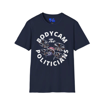 Bodycam the Politicians Drone Unisex T-Shirt by cypherpunkgear