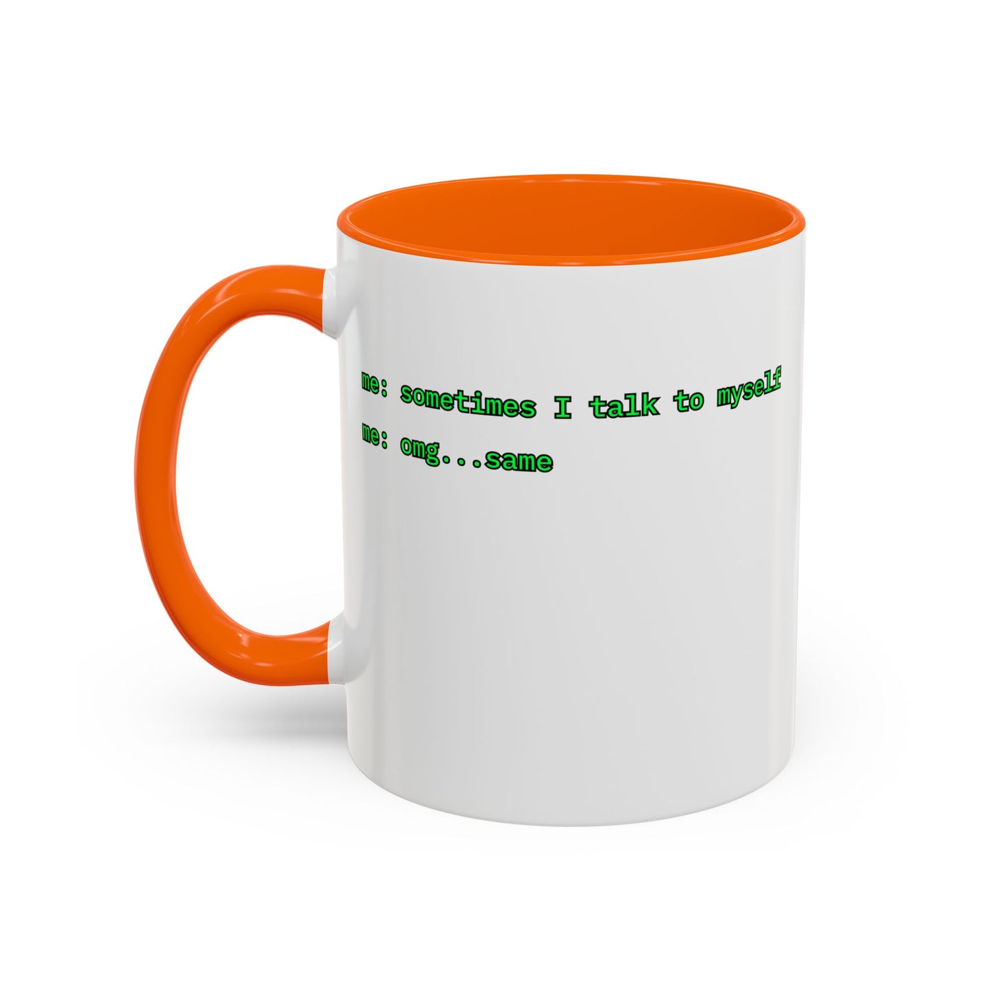 Sometimes I talk to myself - me: omg...same White Accent Mug by cypherpunkgear.com