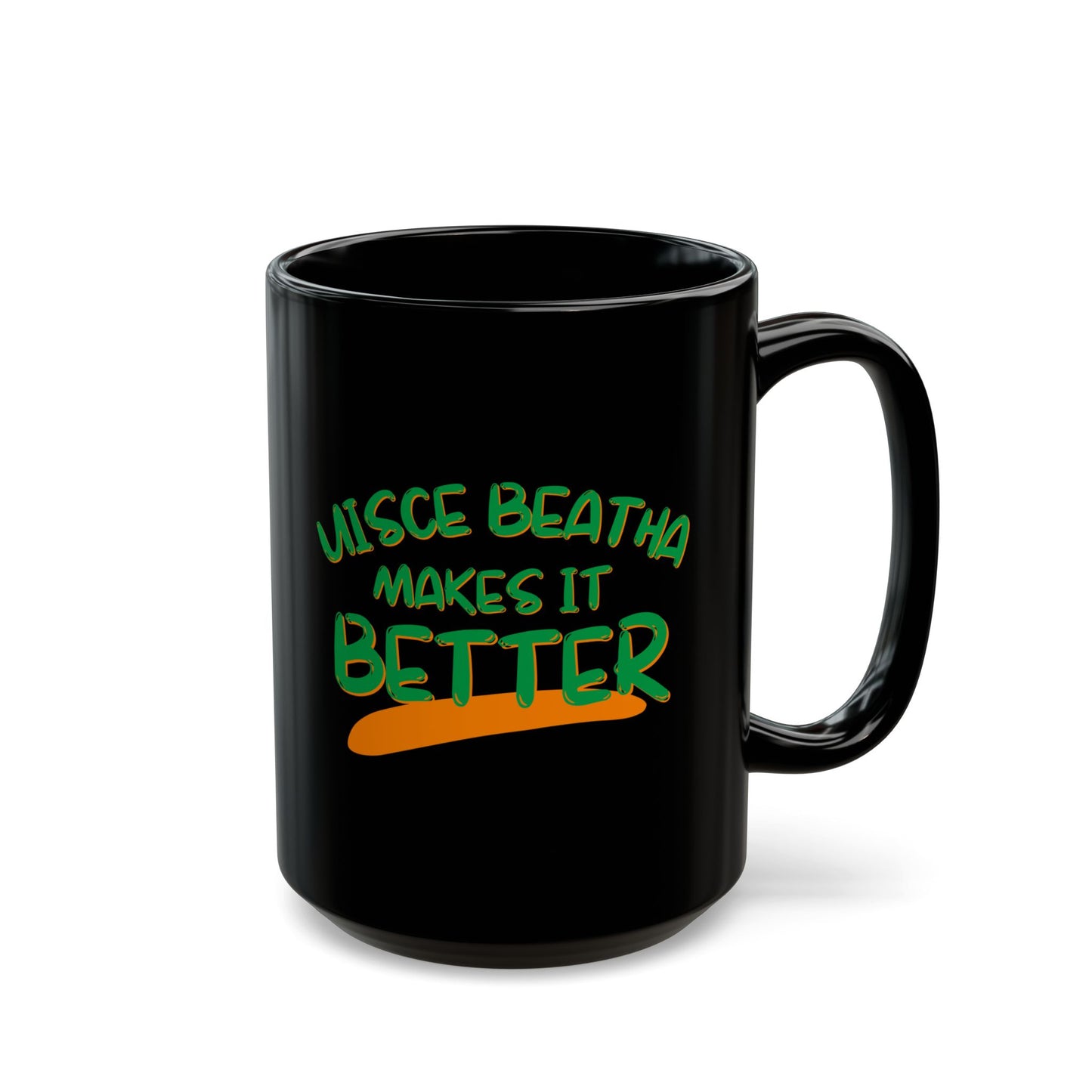 Uisce Beatha makes it better Green font Black Mug by cypherpunkgear.com