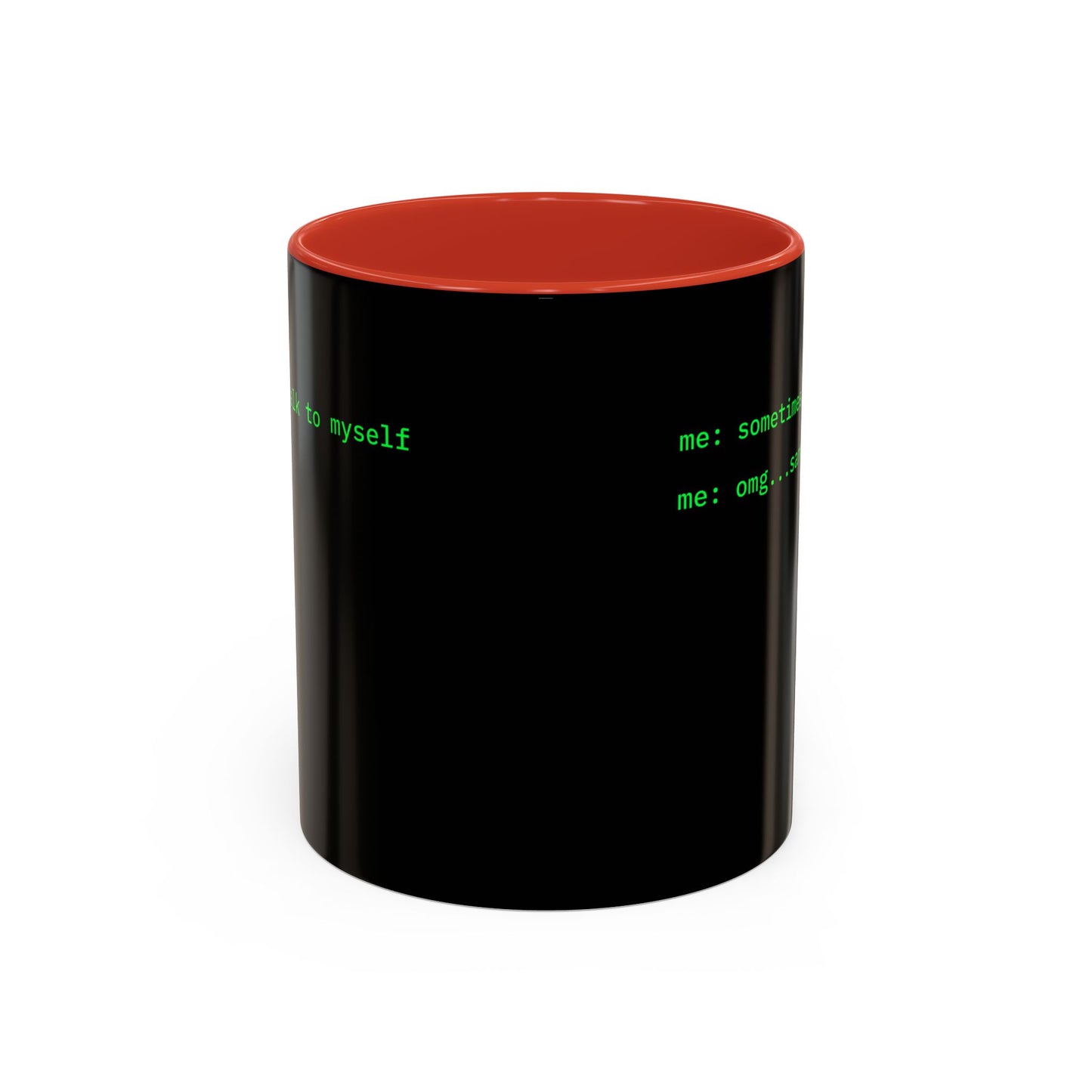 Sometimes I talk to myself - me: omg...same Black Accent Mug by cypherpunkgear.com