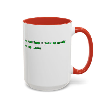 Sometimes I talk to myself - me: omg...same White Accent Mug by cypherpunkgear.com