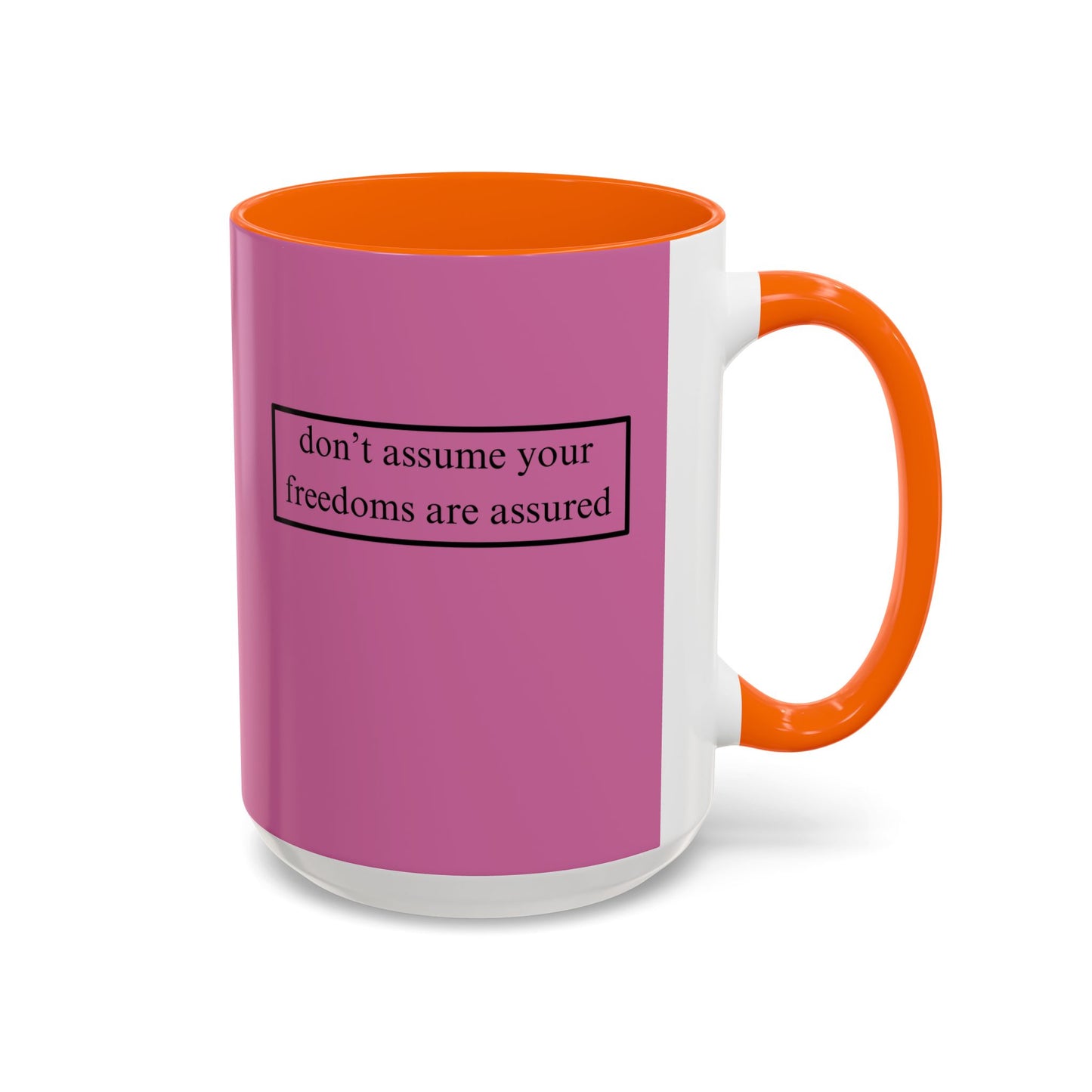 don't assume your freedoms are assured, Black font, Pink Accent Mug by cypherpunkgear.com
