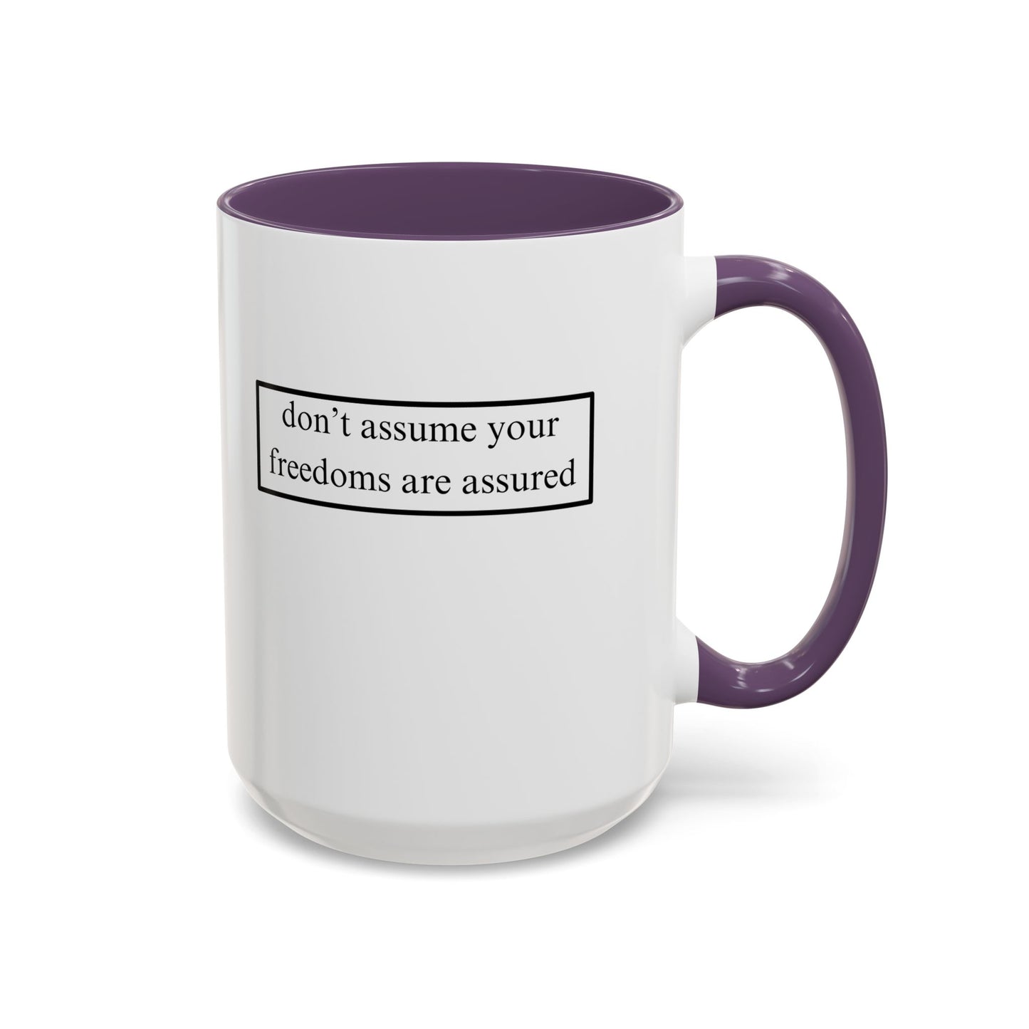 don't assume your freedoms are assured, Black font, White Accent Mug by cypherpunkgear.com