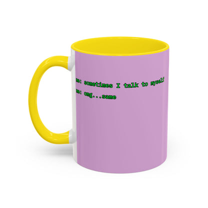 Sometimes I talk to myself - me: omg...same Pink Accent Mug by cypherpunkgear.com