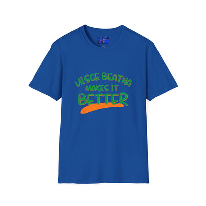 Uisce Beatha makes it better Green font Dark colors Unisex T-Shirt by cypherpunkgear.com