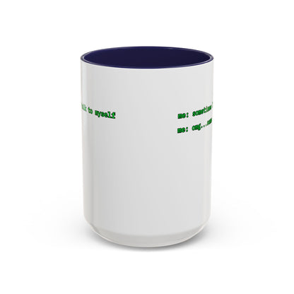 Sometimes I talk to myself - me: omg...same White Accent Mug by cypherpunkgear.com