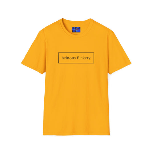Heinous Fuckery LTcolors Unisex T-Shirt by cypherpunkgear.com
