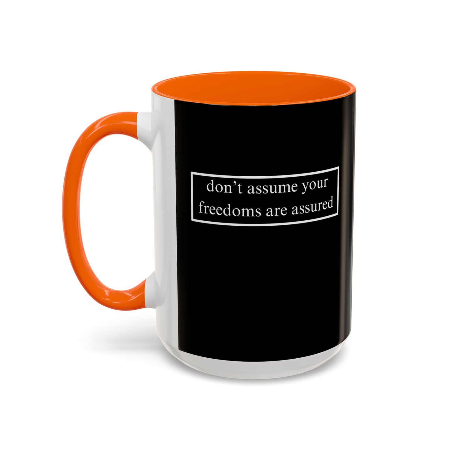 don't assume your freedoms are assured, White font, Black Accent Mug by cypherpunkgear.com