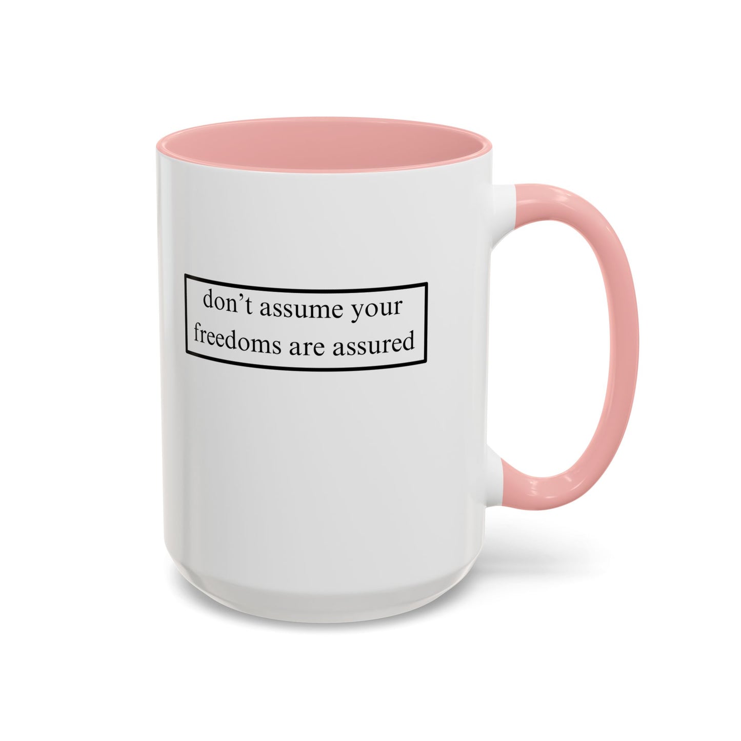 don't assume your freedoms are assured, Black font, White Accent Mug by cypherpunkgear.com