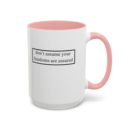 don't assume your freedoms are assured, Black font, White Accent Mug by cypherpunkgear.com
