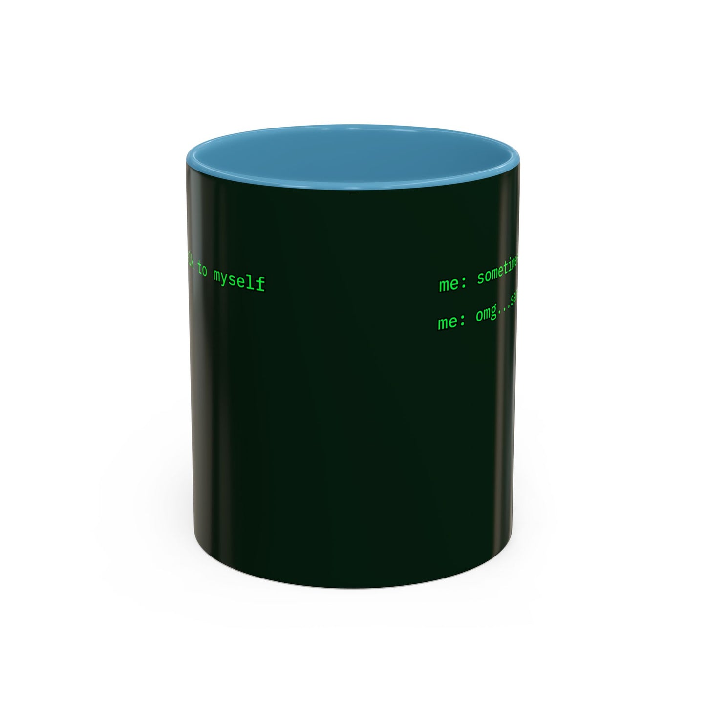 Sometimes I talk to myself - me: omg...same Dark Green Accent Mug by cypherpunkgear.com