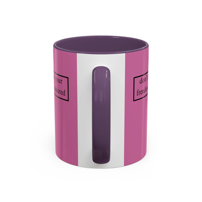 don't assume your freedoms are assured, Black font, Pink Accent Mug by cypherpunkgear.com