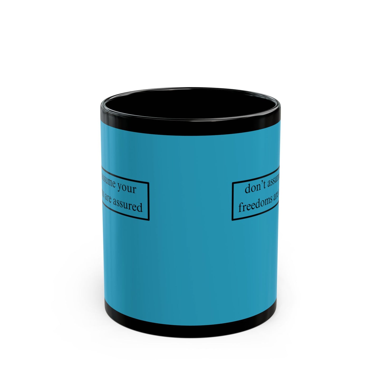 don't assume your freedoms are assured, Black font, Turquoise/Black Mug by cypherpunkgear.com