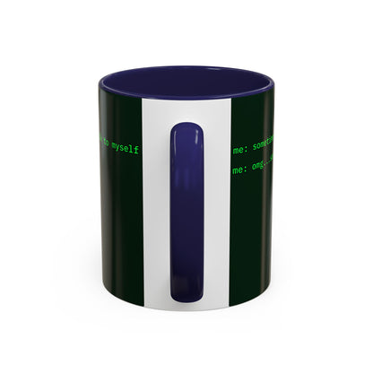 Sometimes I talk to myself - me: omg...same Dark Green Accent Mug by cypherpunkgear.com