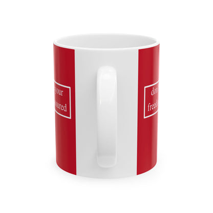 don't assume your freedoms are assured, White font, Red/White Mug by cypherpunkgear.com