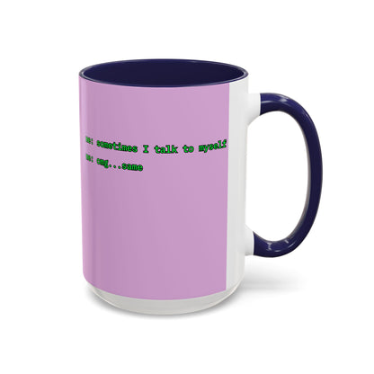 Sometimes I talk to myself - me: omg...same Pink Accent Mug by cypherpunkgear.com