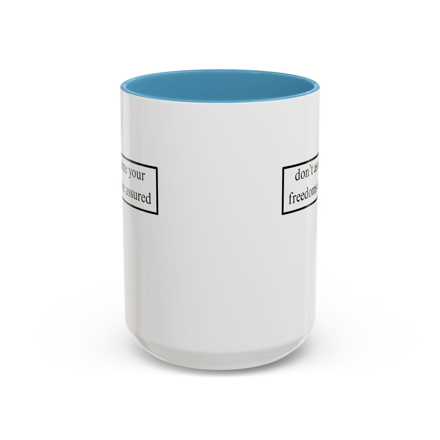 don't assume your freedoms are assured, Black font, White Accent Mug by cypherpunkgear.com