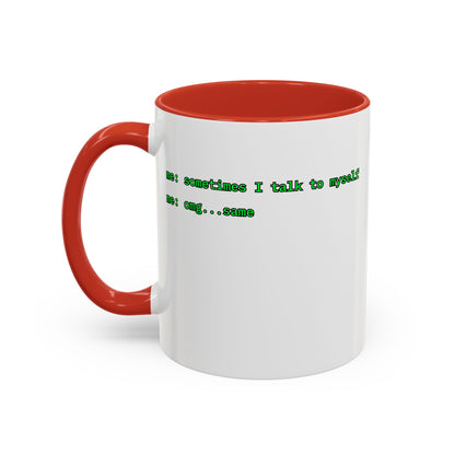 Sometimes I talk to myself - me: omg...same White Accent Mug by cypherpunkgear.com