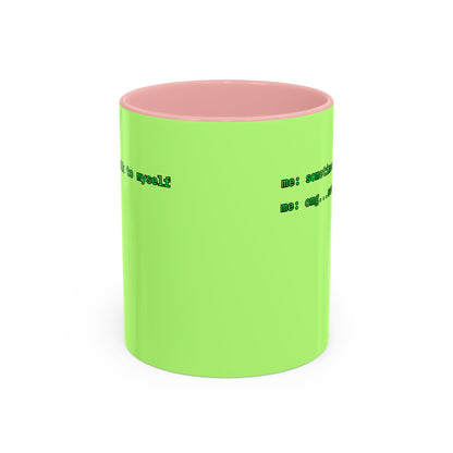 Sometimes I talk to myself - me: omg...same Light Green Accent Mug by cypherpunkgear.com