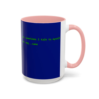 Sometimes I talk to myself - me: omg...same Blue Accent Mug by cypherpunkgear.com