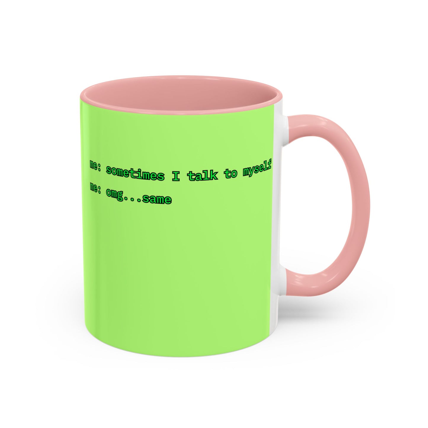 Sometimes I talk to myself - me: omg...same Light Green Accent Mug by cypherpunkgear.com