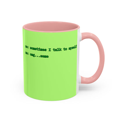 Sometimes I talk to myself - me: omg...same Light Green Accent Mug by cypherpunkgear.com