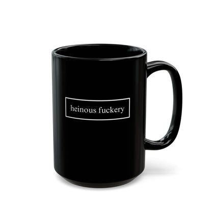 Heinous Fuckery Black Mug by cypherpunkgear.com
