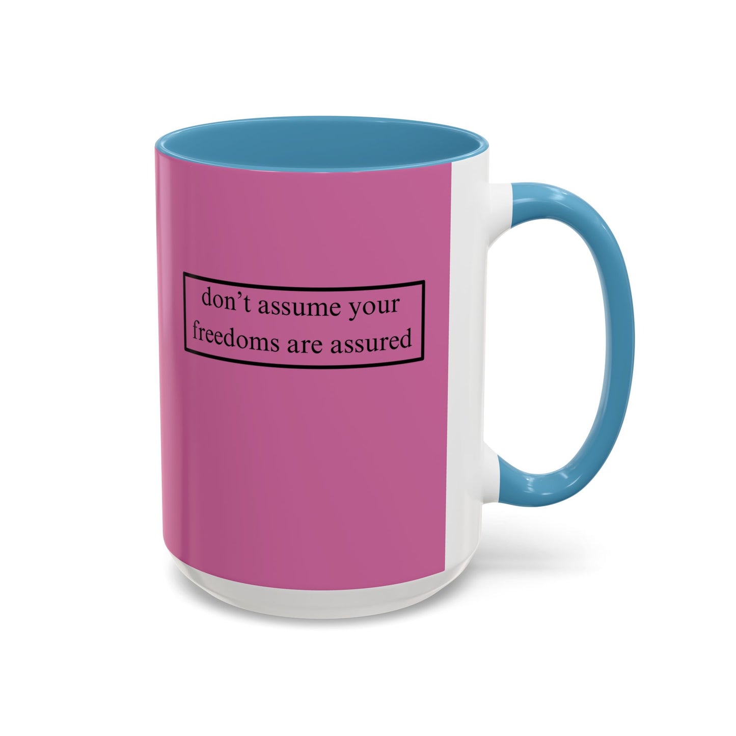 don't assume your freedoms are assured, Black font, Pink Accent Mug by cypherpunkgear.com