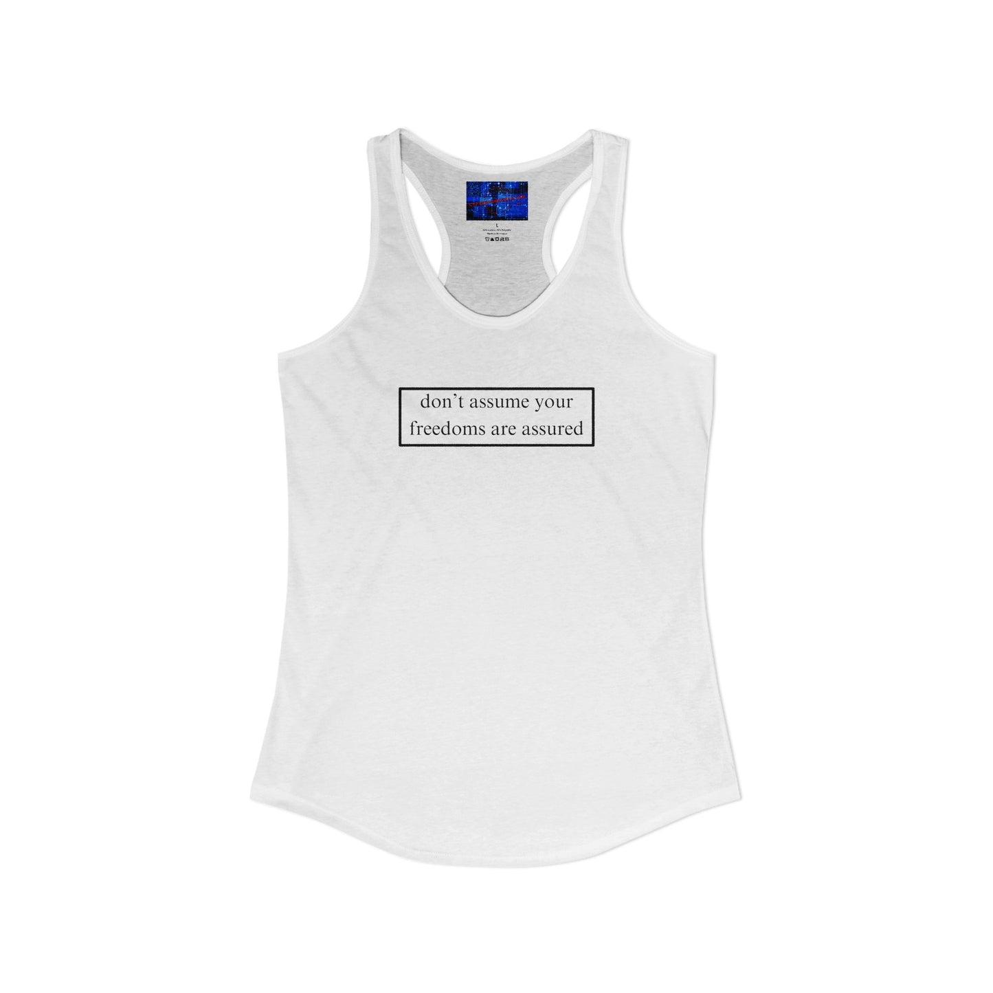 don't assume your freedoms are assured, Black font, Women's Racerback Tank Top by cypherpunkgear.com