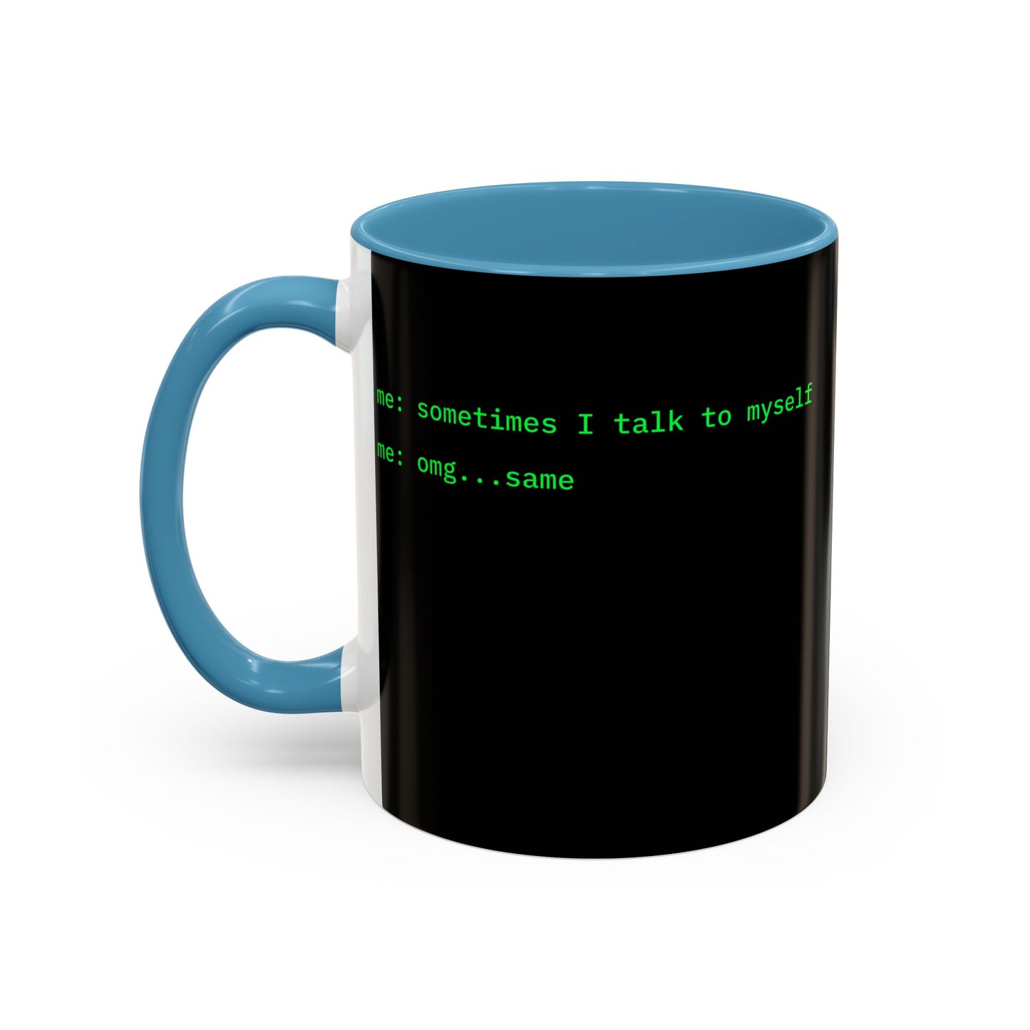 Sometimes I talk to myself - me: omg...same Black Accent Mug by cypherpunkgear.com