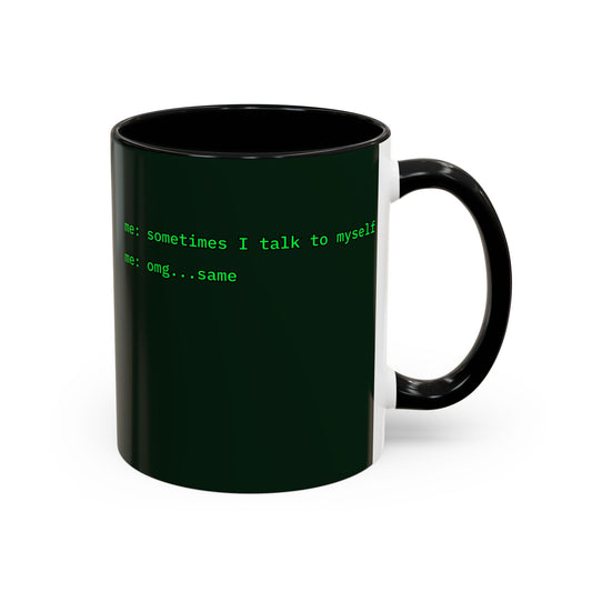 Sometimes I talk to myself - me: omg...same Dark Green Accent Mug by cypherpunkgear.com
