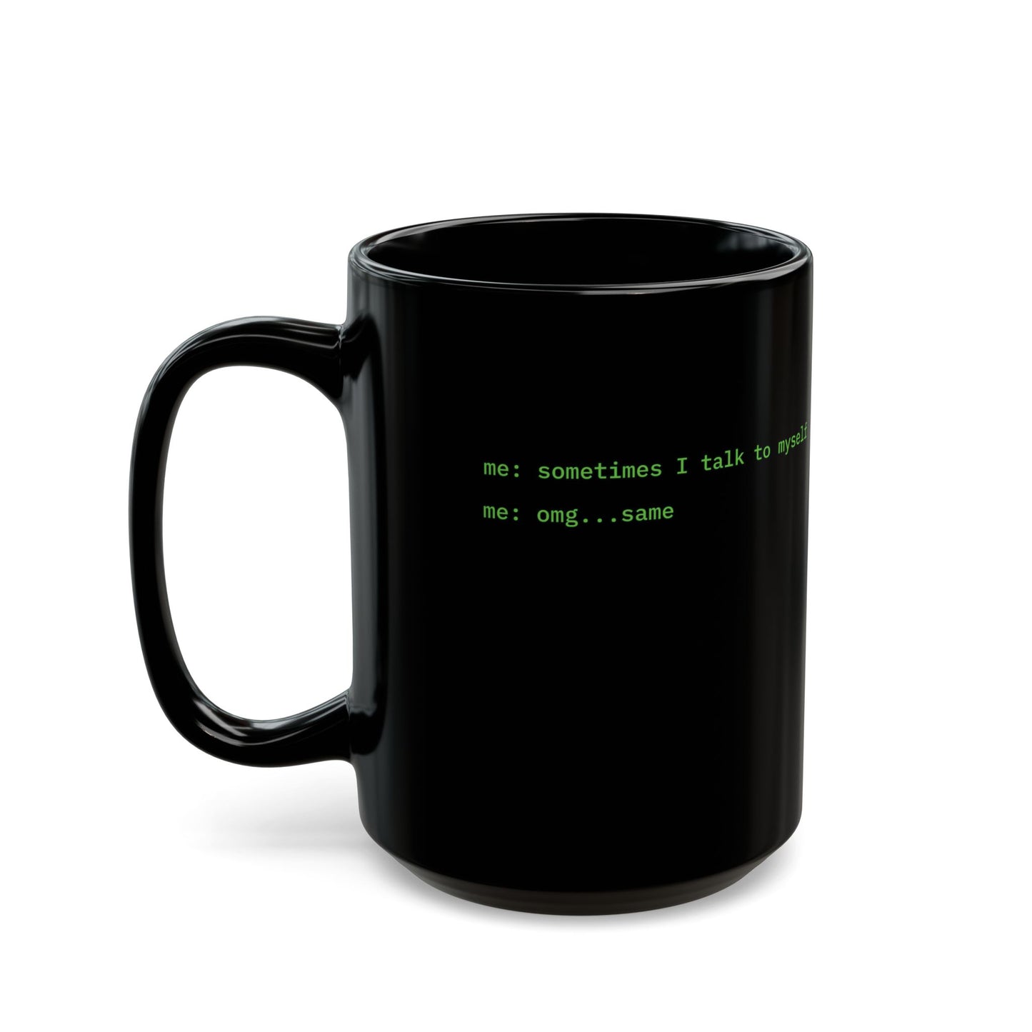 Sometimes I talk to myself - me: omg...same Black Mug by cypherpunkgear.com