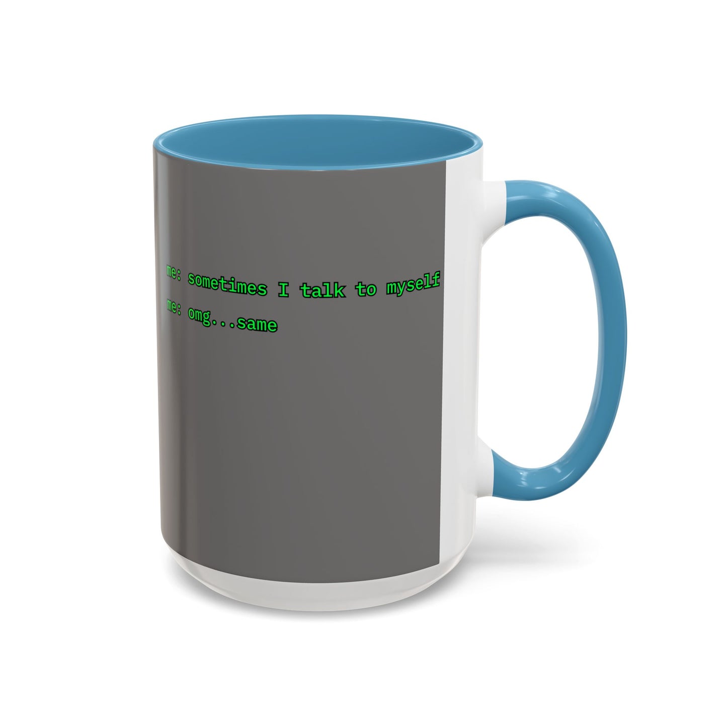 Sometimes I talk to myself - me: omg...same Grey Accent Mug by cypherpunkgear.com