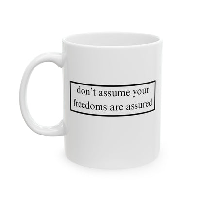 don't assume your freedoms are assured, Black font, White Mug by cypherpunkgear.com