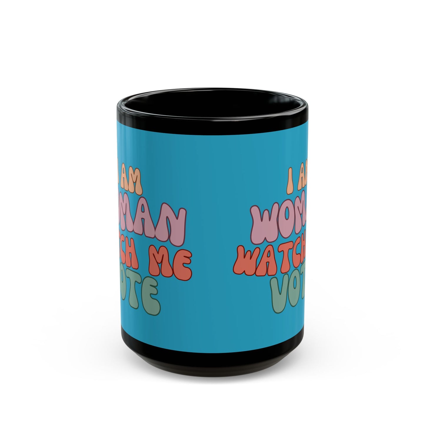I Am Woman Watch Me Vote Turquoise Mug by cypherpunkgear.com