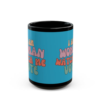 I Am Woman Watch Me Vote Turquoise Mug by cypherpunkgear.com