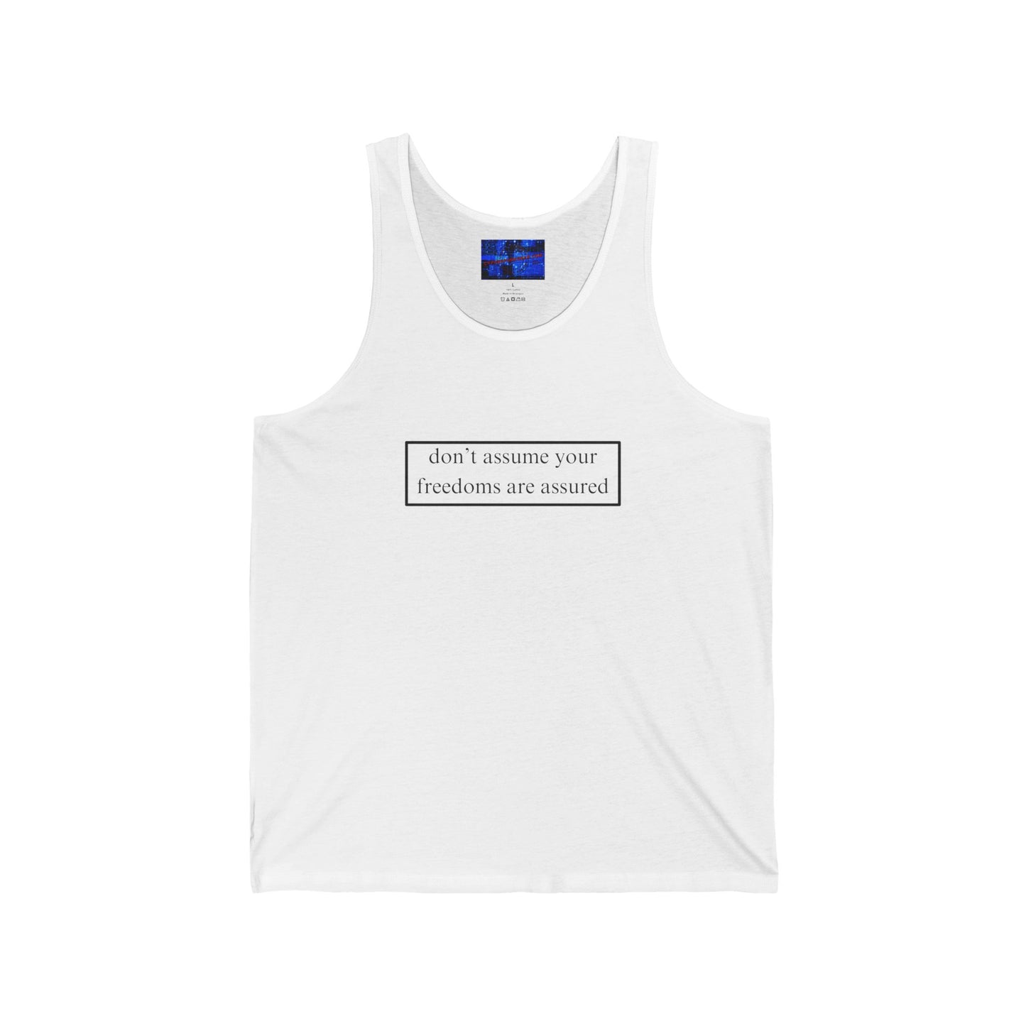 don't assume your freedoms are assured, Black font, Unisex Jersey Tank Top by cypherpunkgear.com