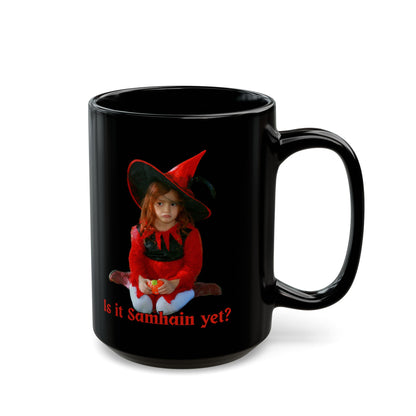 Is it Samhain yet? Black Mug by cypherpunkgear