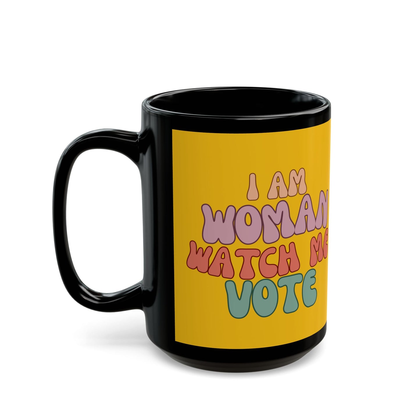 I Am Woman Watch Me Vote Yellow Mug by cypherpunkgear.com