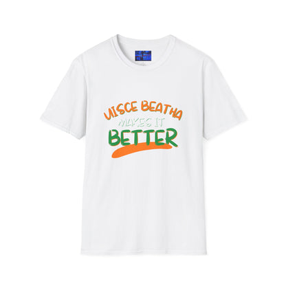 Uisce Beatha makes it better Orange, White, and Green font Light colors Unisex T-Shirt by cypherpunkgear.com