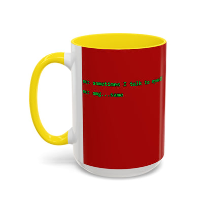 Sometimes I talk to myself - me: omg...same Red Accent Mug by cypherpunkgear.com