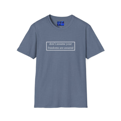 don't assume your freedoms are assured DKcolors Unisex T-Shirt by cypherpunkgear.com