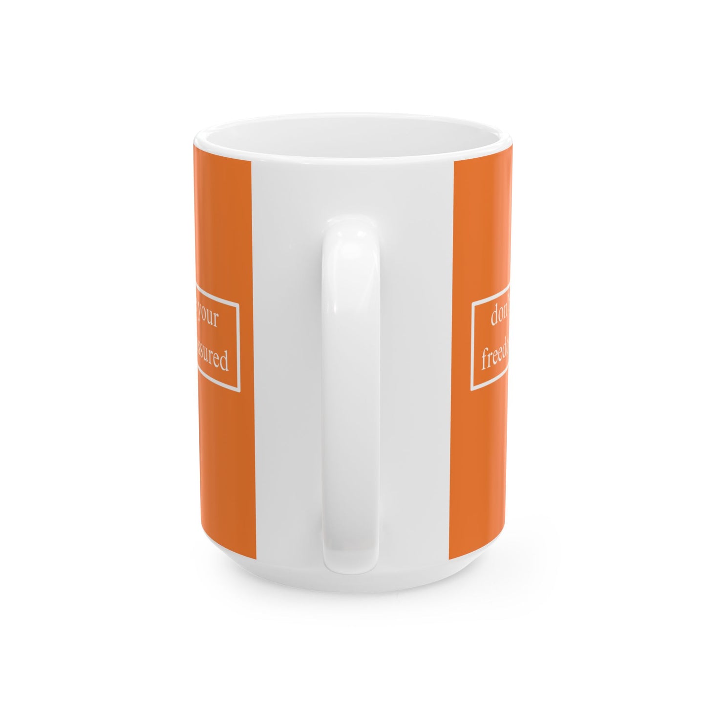 don't assume your freedoms are assured, White font, Orange/White Mug by cypherpunkgear.com