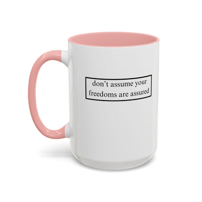 don't assume your freedoms are assured, Black font, White Accent Mug by cypherpunkgear.com