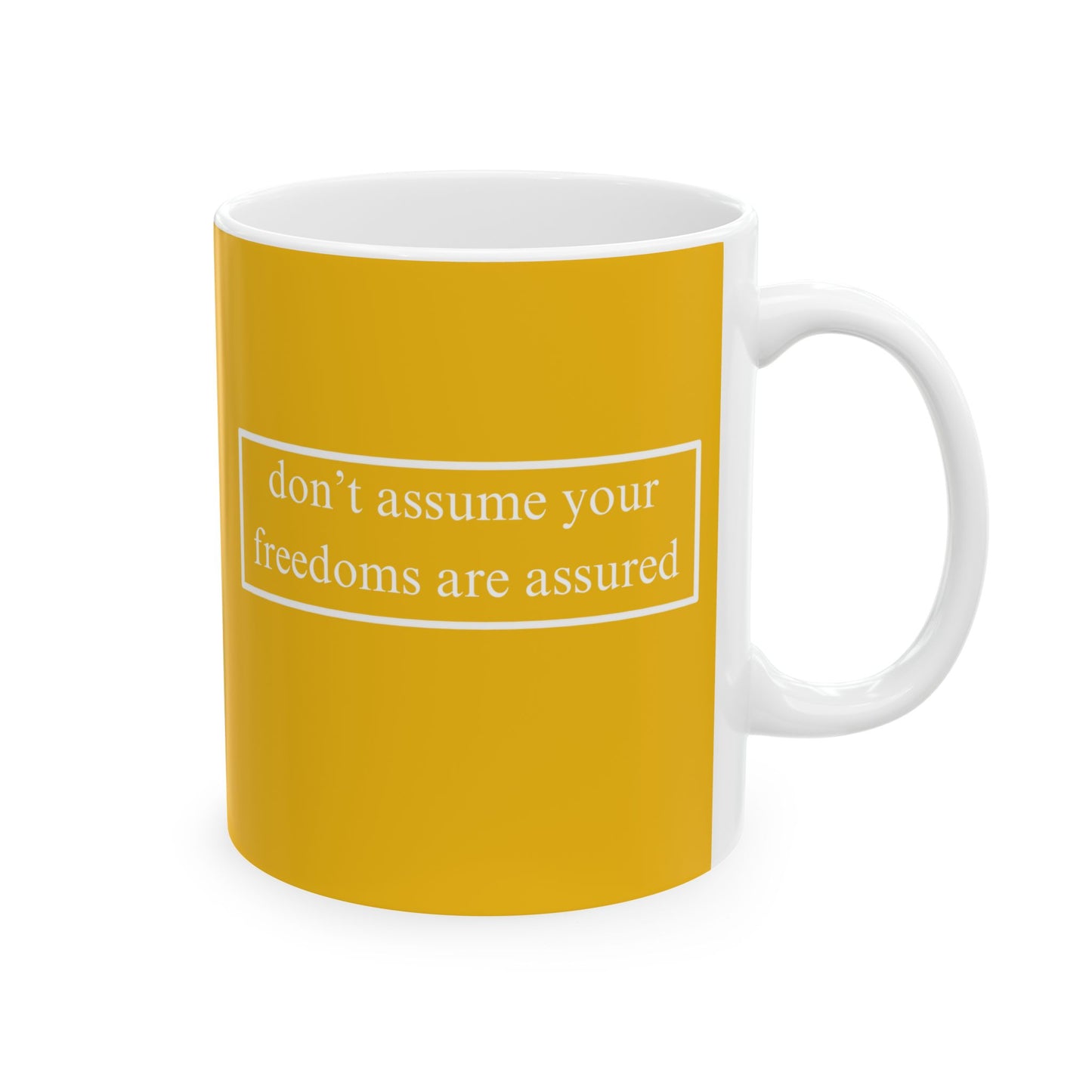 don't assume your freedoms are assured, White font, Yellow/White Mug by cypherpunkgear.com