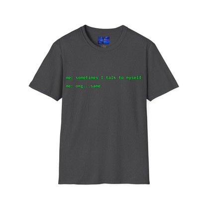 Sometimes I talk to myself - me: omg...same Dark colors Unisex T-Shirt by cypherpunkgear.com