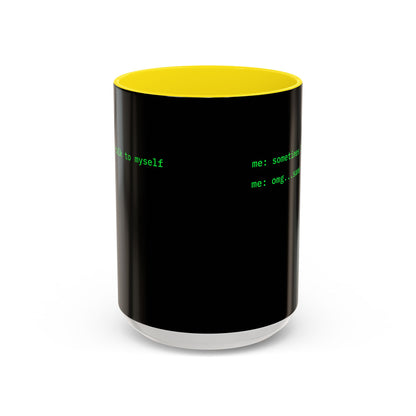 Sometimes I talk to myself - me: omg...same Black Accent Mug by cypherpunkgear.com