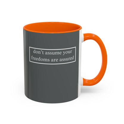 don't assume your freedoms are assured, White font, Grey Accent Mug by cypherpunkgear.com