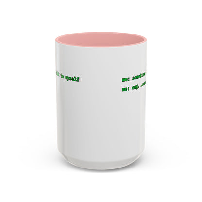 Sometimes I talk to myself - me: omg...same White Accent Mug by cypherpunkgear.com